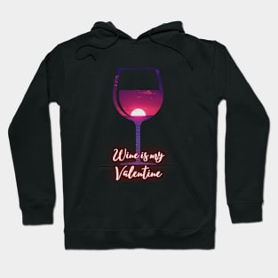 Beautiful Wine Glass Sunset Wine Is My Valentine Hoodie